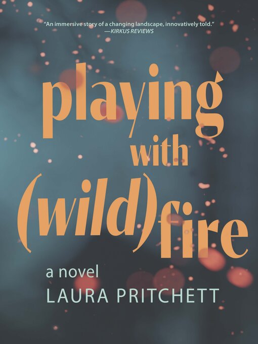 Title details for Playing with Wildfire by Laura Pritchett - Available